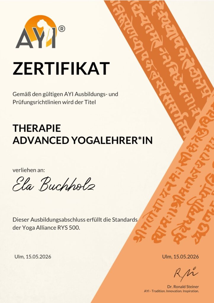 Zertifikat: Therapie Advanced Yogalehrerin (Yoga Alliance RYS 500), AYI Institut Ulm, verliehen an Ela Buchholz